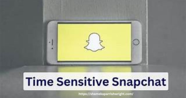 What Does Time Sensitive Mean on Snapchat