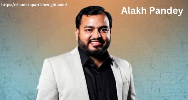 Alakh Pandey Net Worth