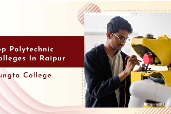 Exploring Polytechnic Colleges in Raipur: Opportunities and Insights