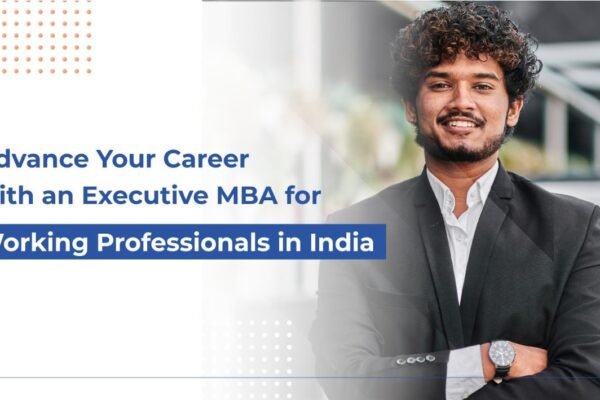 Executive MBA for Working Professionals: A Smart Career Move