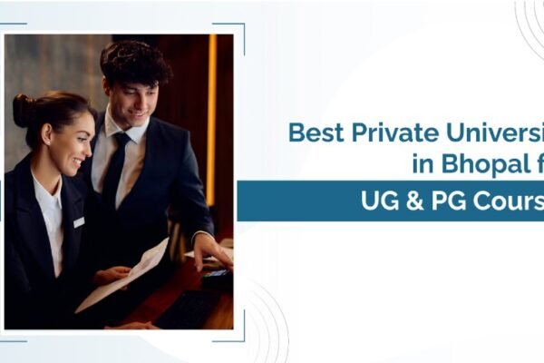 Top Private University in Bhopal: Courses, Infrastructure & Excellence