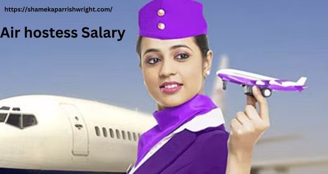 Air hostess Salary